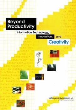 Paperback Beyond Productivity: Information Technology, Innovation, and Creativity Book