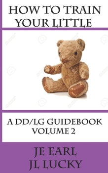 Paperback How To Train Your little: A DD/lg Guidebook: Volume 2 Advanced Book