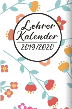 Paperback Lehrer Kalender 2019 / 2020: Lehrerkalender 2019 2020 - Lehrerplaner A5, Lehrernotizen & Lehrernotizbuch f?r den Schulanfang [German] Book