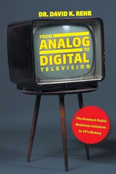 Paperback From Analog to Digital Television: The Greatest Public Relations Initiative in TV's History Book