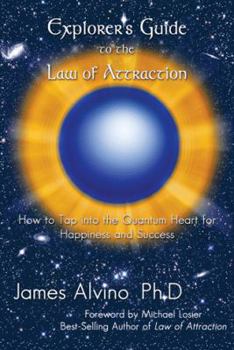 Paperback Explorer's Guide to the Law of Attraction: How to Tap Into the Quantum-Heart for Happiness and Success Book