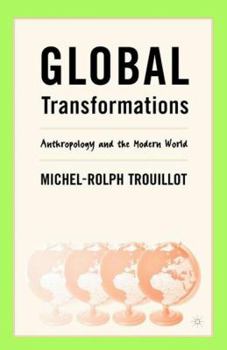 Hardcover Global Transformations: Anthropology and the Modern World Book