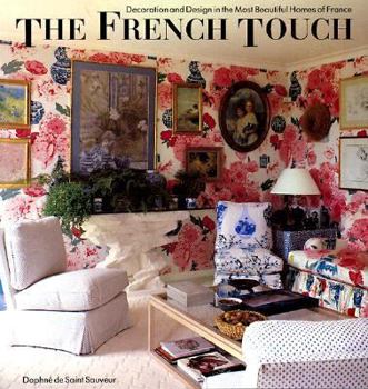 Paperback The French Touch: Decoration and Design in the Most Beautiful Homes of France Book