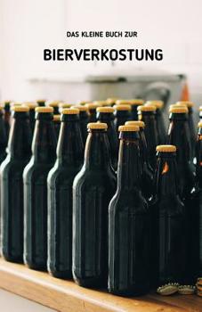 Das kleine Buch zur Bierverkostung: Auch Wasser wird zum edlen Tropfen, mischt man es mit Malz und Hopfen Bier Tasting Notizbuch zur Bierprobe 124 Seiten Soft Cover Handliches DIN A5 Geschenkidee f�r 