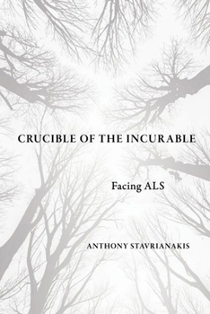 Hardcover Crucible of the Incurable: Facing ALS Book