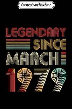 Composition Notebook: Legendary Since March 1979 40th Birthday Gift Journal/Notebook Blank Lined Ruled 6x9 100 Pages