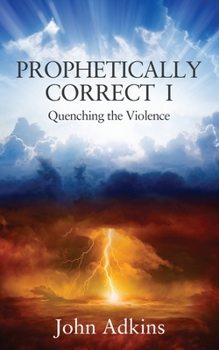 Paperback Prophetically Correct I: Quenching the Violence Book