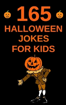 Paperback 165 Halloween Jokes For Kids: The Spookily Funny Halloween Gift Book for Boys and Girls Book