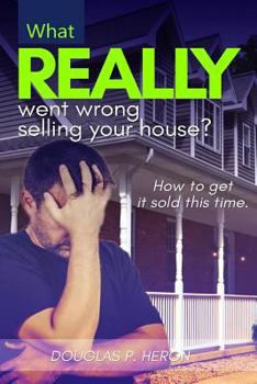 Paperback What Really Went Wrong Selling Your House, And How To Get It Sold This Time. Book