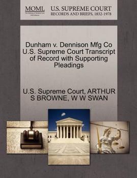 Paperback Dunham V. Dennison Mfg Co U.S. Supreme Court Transcript of Record with Supporting Pleadings Book