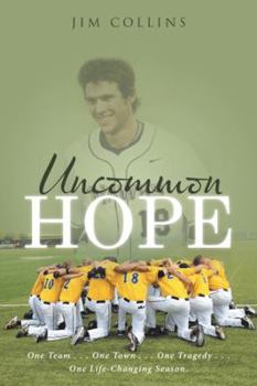 Paperback Uncommon Hope: One Team . . . One Town . . . One Tragedy . . . One Life-Changing Season. Book