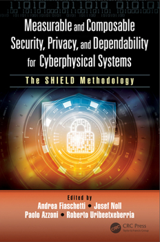 Paperback Measurable and Composable Security, Privacy, and Dependability for Cyberphysical Systems: The Shield Methodology Book