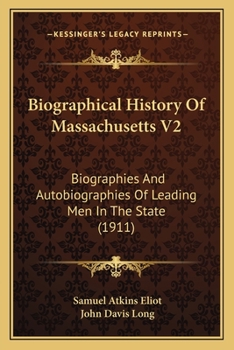 Paperback Biographical History Of Massachusetts V2: Biographies And Autobiographies Of Leading Men In The State (1911) Book