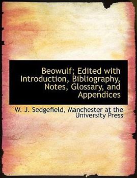 Beowulf; Edited with Introduction, Bibliography, Notes, Glossary, and Appendices