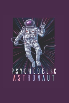 Psychodelic Space Astronaut Psychonaut: Trippy Outer Space 6X9 Graph Paper Journal