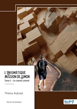 Paperback L'énigmatique mission de Simon - Tome 2: Un chemin orienté [French] Book