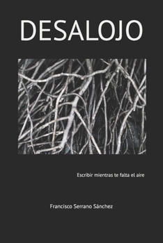 DESALOJO: Escribir mientras crees que se acaba el aire (Spanish Edition)