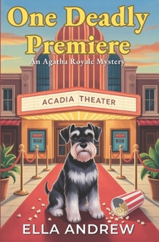 One Deadly Premiere: An Agatha Royale Mystery