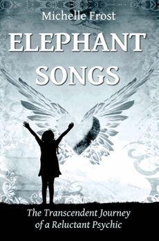 Paperback Elephant Songs: The Transcendent Journey of a Reluctant Psychic Book