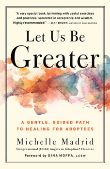 Paperback Let Us Be Greater: A Gentle, Guided Path to Healing for Adoptees Book