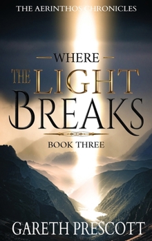 Hardcover Where the Light Breaks: Book three of the Aerinthos Chronicles Book