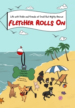 Paperback Fletcher Rolls On: Life with Pickle and Friends at Small But Mighty Rescue Book