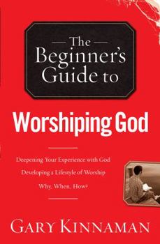 Paperback The Beginner's Guide to Worshiping God Book