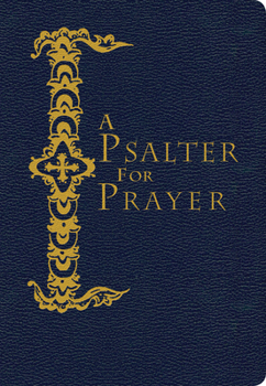 A Psalter for Prayer: An Adaptation of the Classic Miles Coverdale Translation, Augmented by Prayers and Instructional Material Drawn from Church Slavonic and Other Orthodox Christian Sources