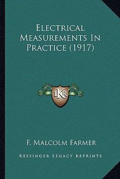 Paperback Electrical Measurements In Practice (1917) Book