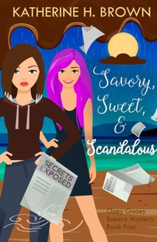 Savory, Sweet, and Scandalous - Book #4 of the Ooey Gooey Bakery