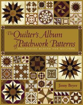 Hardcover The Quilter's Album of Patchwork Patterns: More Than 4050 Pieced Blocks for Quilters Book