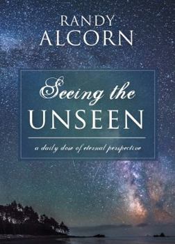 Seeing the Unseen: A Daily Dose of Eternal Perspective