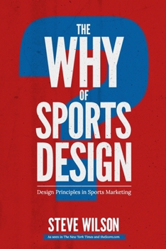 Paperback The Why of Sports Design: Design Principles in Sports Marketing Book