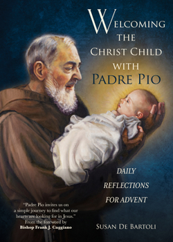 Paperback Welcoming the Christ Child with Padre Pio: Daily Reflections for Advent Book