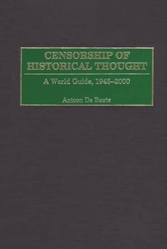 Hardcover Censorship of Historical Thought: A World Guide, 1945-2000 Book