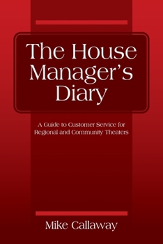 Paperback The House Manager's Diary: A Guide to Customer Service for Regional and Community Theaters Book