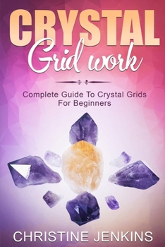 Paperback Crystal Gridwork: Complete Guide To Crystal Grids For Beginners Book