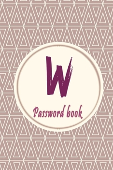 Paperback Initials Letter "W" Password Book: Lovely Password keeper, Best way to Track Website, Username, Password and easily Tabbed in Alphabetical Order -Spec Book