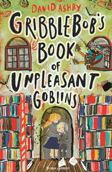 Paperback Gribblebob's Book of Unpleasant Goblins Book