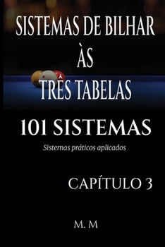 SISTEMAS DE BILHAR ÀS TRÊS TABELAS - 101 SISTEMAS - CAPÍTULO 3: Sistemas Práticos Aplicados | 203 Páginas | 33 Sistemas (Portuguese Edition)
