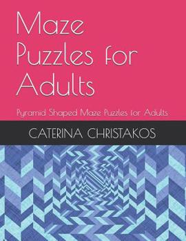 Maze Puzzles for Adults: Pyramid Shaped Maze Puzzles for Adults