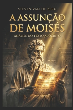 The Assumption of Moses: An Analysis of the Apocryphal Text