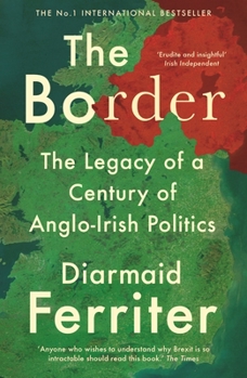 Paperback The Border: The Legacy of a Century of Anglo-Irish Politics Book