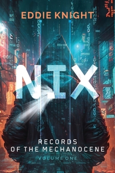 Paperback Nix: Records of the Mechanocene, Volume One Book