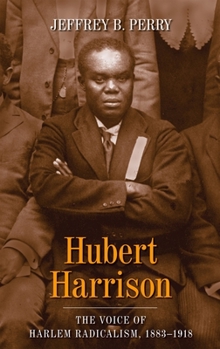 Hardcover Hubert Harrison: The Voice of Harlem Radicalism, 1883-1918 Book