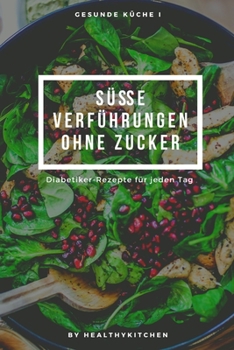 Paperback Süße Verführungen ohne Zucker: Diabetiker-Rezepte für jeden Tag [German] Book