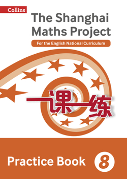 Paperback Shanghai Maths - The Shanghai Maths Project Practice Book Year 8: For the English National Curriculum Book