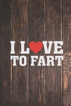 Paperback I heart Love To Fart - Funny Humor Passing Gas Journal Book