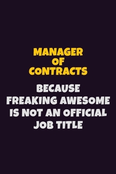 Paperback Manager of Contracts, Because Freaking Awesome Is Not An Official Job Title: 6X9 Career Pride Notebook Unlined 120 pages Writing Journal Book