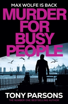 Murder for Busy People: A New Max Wolfe Thriller from the No.1 Bestselling Author